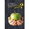 Is Organic Better? door Neal Morris