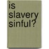 Is Slavery Sinful?