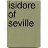 Isidore of Seville door Thomas L. Knoebel