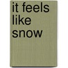 It Feels Like Snow door Nancy Cote