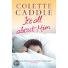 It's All About Him door Colette Caddle