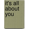 It's All About You door LaShannon Jeanette Akins