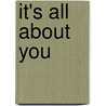 It's All about You door Nancy Lowen