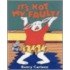 It's Not My Fault!