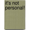 It's Not Personal! door Alice Katz