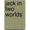 Jack in Two Worlds door William Bernard McCarthy