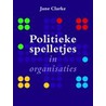 Politieke spelletjes in organisaties by Jane Clarke