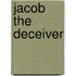 Jacob The Deceiver