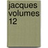 Jacques Volumes 12