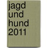 Jagd und Hund 2011 door Onbekend