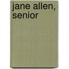 Jane Allen, Senior by Edith Bancroft
