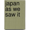 Japan As We Saw It door Mary Jane Bickersteth