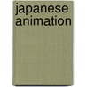 Japanese Animation door Dr. Chris Robinson