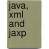 Java, Xml And Jaxp door Arthur Griffith