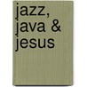 Jazz, Java & Jesus by Aleysha R. Proctor
