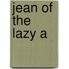 Jean Of The Lazy A by B.M. (Bertha Muzzy) Bower