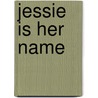 Jessie Is Her Name by Don L. Brown
