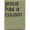 Jesus Has a Cousin door Sabrina Randle