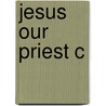 Jesus Our Priest C door S.J. Gerald O'Collins