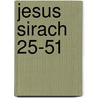 Jesus Sirach 25-51 by Burkard M. Zapff