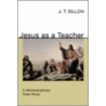 Jesus as a Teacher door James Thomas Dillon