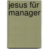 Jesus für Manager door Paul J. Kohtes