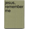 Jesus, Remember Me door Barbara Owen