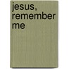 Jesus, Remember Me door Ron Corcoran