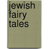 Jewish Fairy Tales door Gerald Friedlander