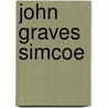 John Graves Simcoe by Duncan Campbell Scott