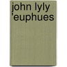 John Lyly 'Euphues door John Lyly