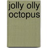 Jolly Olly Octopus door Tony Mitton
