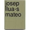 Josep Llua-S Mateo door Josep Lluis Mateo