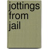 Jottings From Jail door John William Horsley
