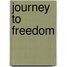 Journey To Freedom door James F. Sr. Yuhasz