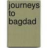 Journeys To Bagdad door Charles S. Brooks