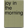 Joy In The Morning door Raymond Shipman Andrews Mary