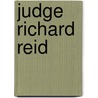 Judge Richard Reid by Elizabeth Jameson Reid