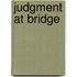 Judgment at Bridge