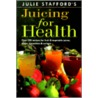 Juicing for Health door Julie Stafford