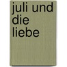 Juli und die Liebe by Jutta Bauer