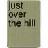 Just Over The Hill