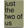 Just The Two Of Us door Alicia Blodgett