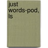 Just Words-Pod, Ls by Robert W. Greene