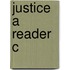 Justice A Reader C