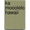 Ka Mooolelo Hawaii door Sheldon Dibble