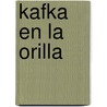 Kafka En La Orilla by Haruki Murakami
