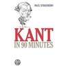 Kant in 90 Minutes door Paul Strathern