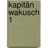 Kapitän Wakusch 1 door Giwi Margwelaschwili