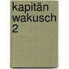 Kapitän Wakusch 2 by Giwi Margwelaschwili